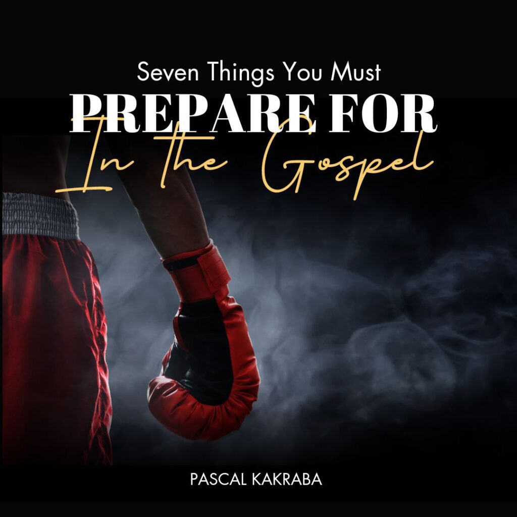 Seven Things You Must Prepare For In The Gospel