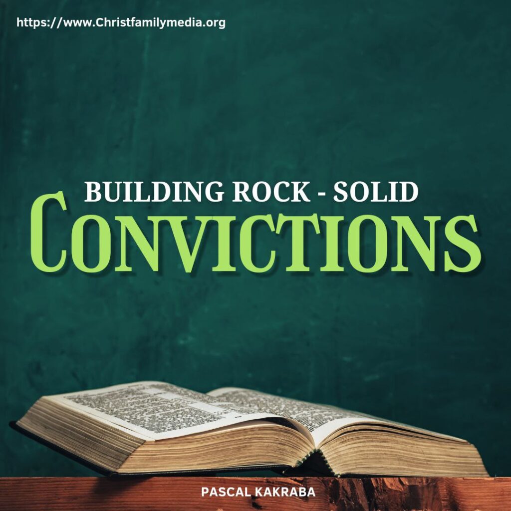 Building Rock-Solid Convictions