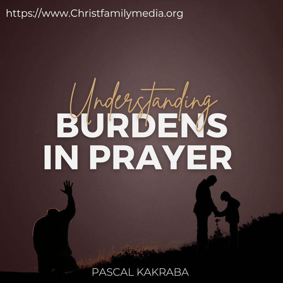 Understanding Burdens In Prayer