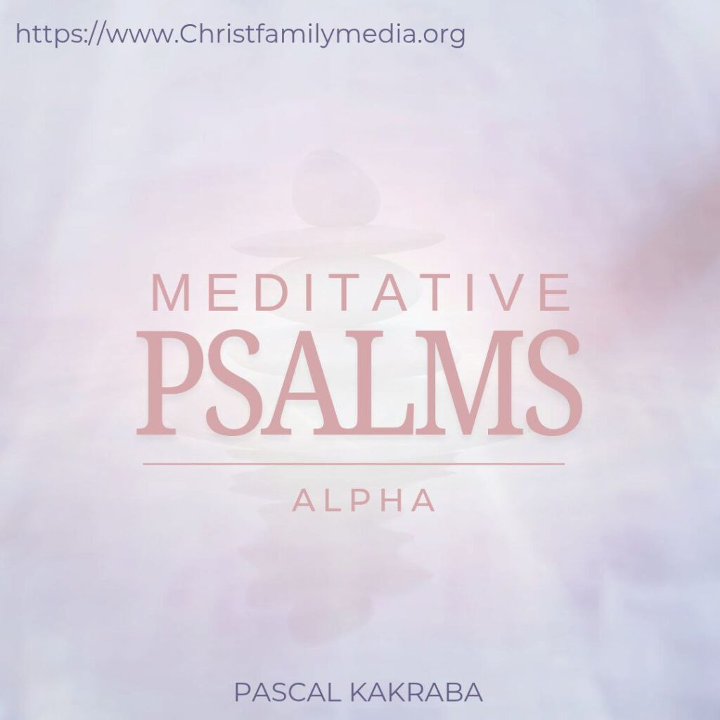 Meditative Psalms – Alpha
