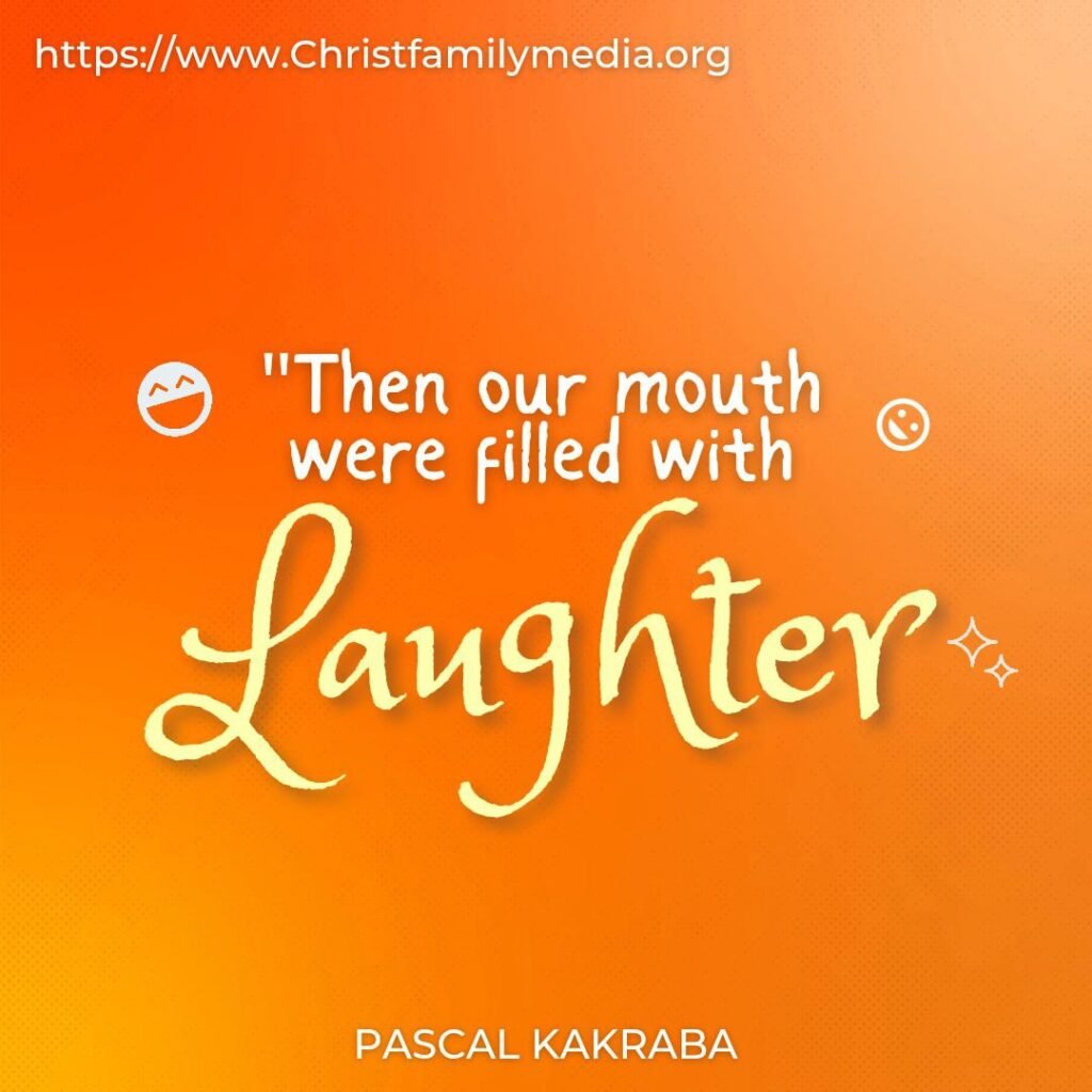 Then Our Mouth Were Filled With Laughter