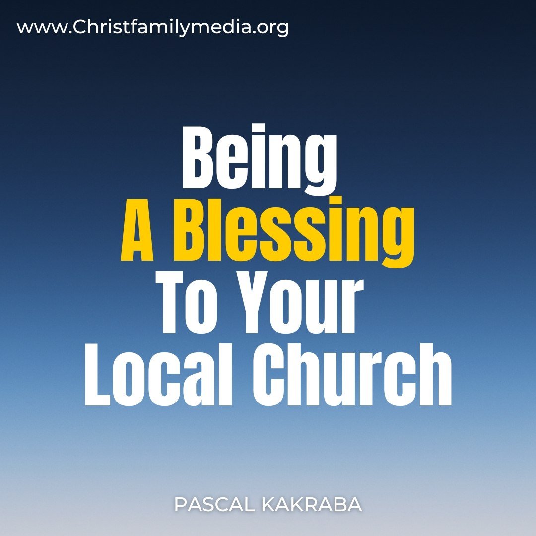 Being A Blessing To Your Local Church