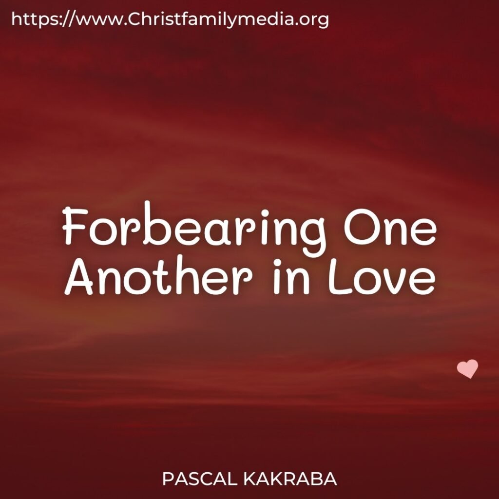 Forbearing One Another In Love