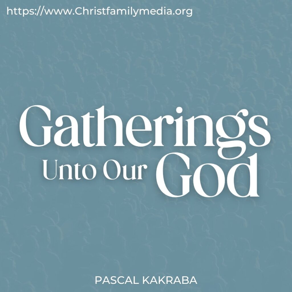 Gatherings Unto Our God