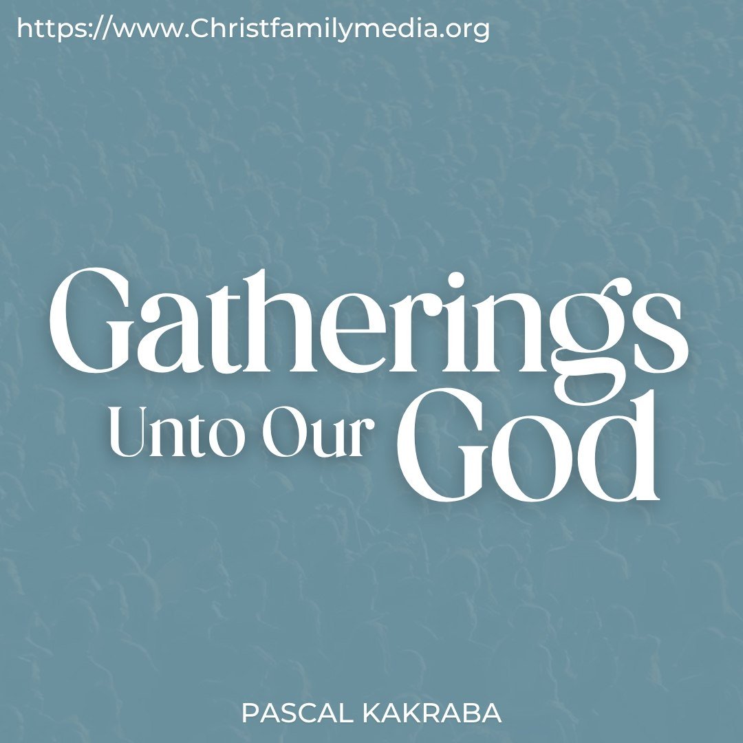 Gatherings Unto Our God